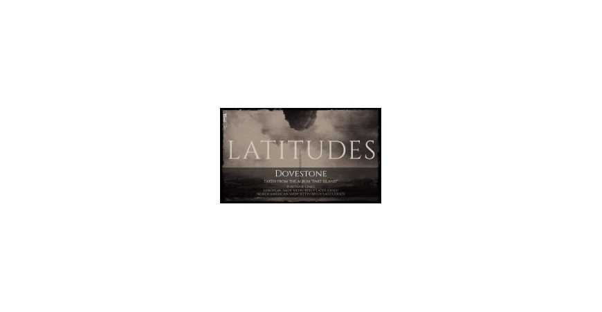 LATITUDES - new single “Dovestone” revealed