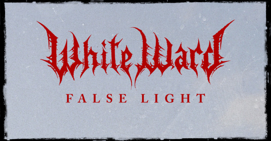 WHITE WARD premiere "False Light"