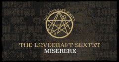 THE LOVECRAFT SEXTET unveil "Miserere"